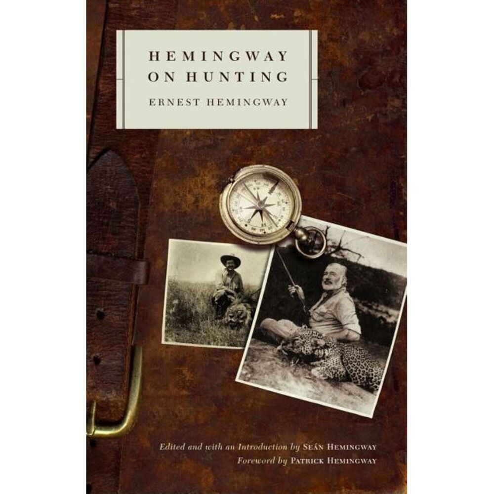 Hemingway on Hunting -- Ernest Hemingway